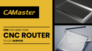 Tips For Using Your CNC Router To Cut Acrylic